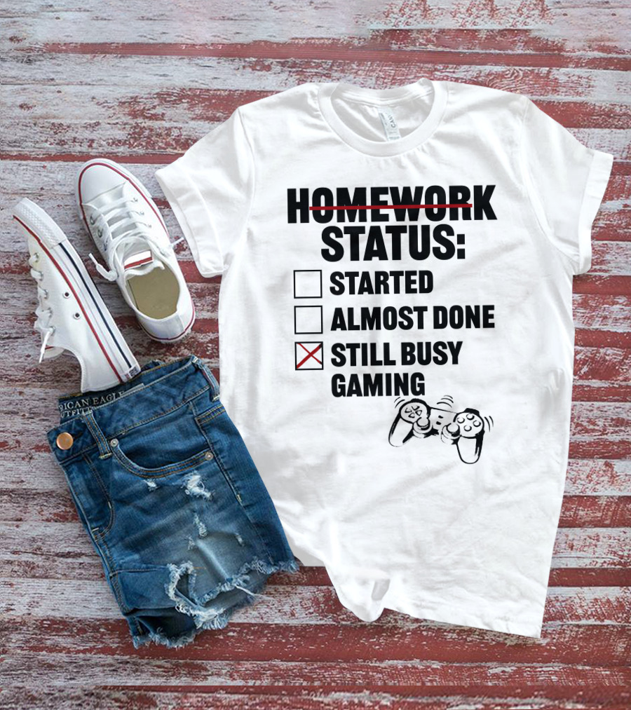 Homework Status Checklist Started Almost Done Still Busy Gaming With Controller T-Shirt
