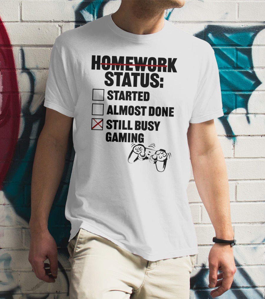 Homework Status Checklist Started Almost Done Still Busy Gaming With Controller T-Shirt