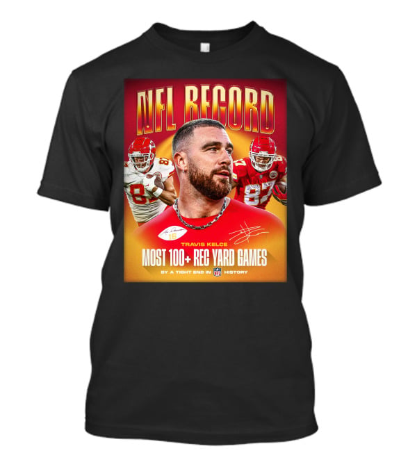 NFL Record Travis Kelce Most 100+ Rec Yard Games Chiefs 87 16 History T-Shirt