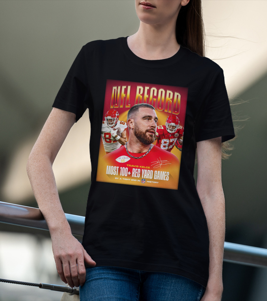 NFL Record Travis Kelce Most 100+ Rec Yard Games Chiefs 87 16 History T-Shirt