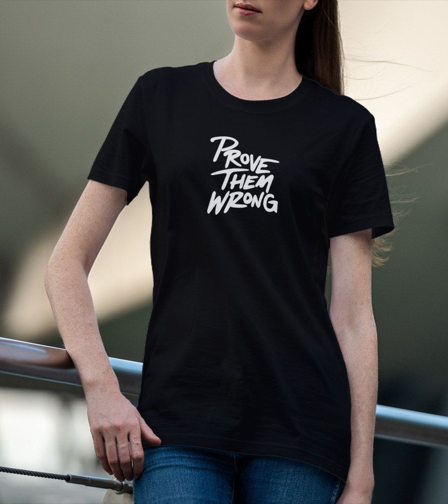 Gutzyaiden Prove Them Wrong White Bold Motivational Text T-Shirt