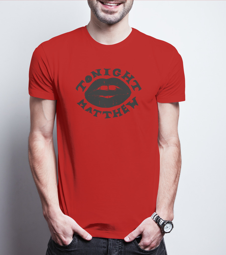 Tonight Matthew Lips Design Matt Maltese Merch T-Shirt