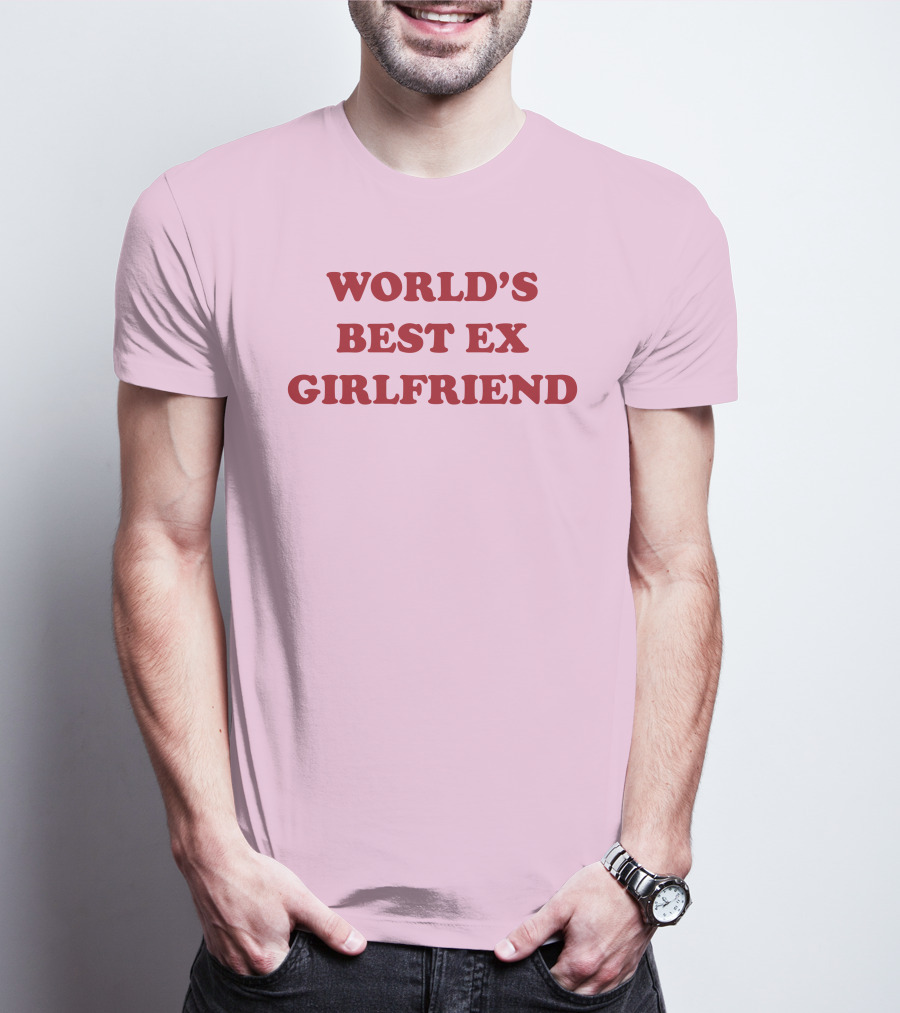 World's Best Ex Girlfriend Shirts That Go Hard T-Shirt