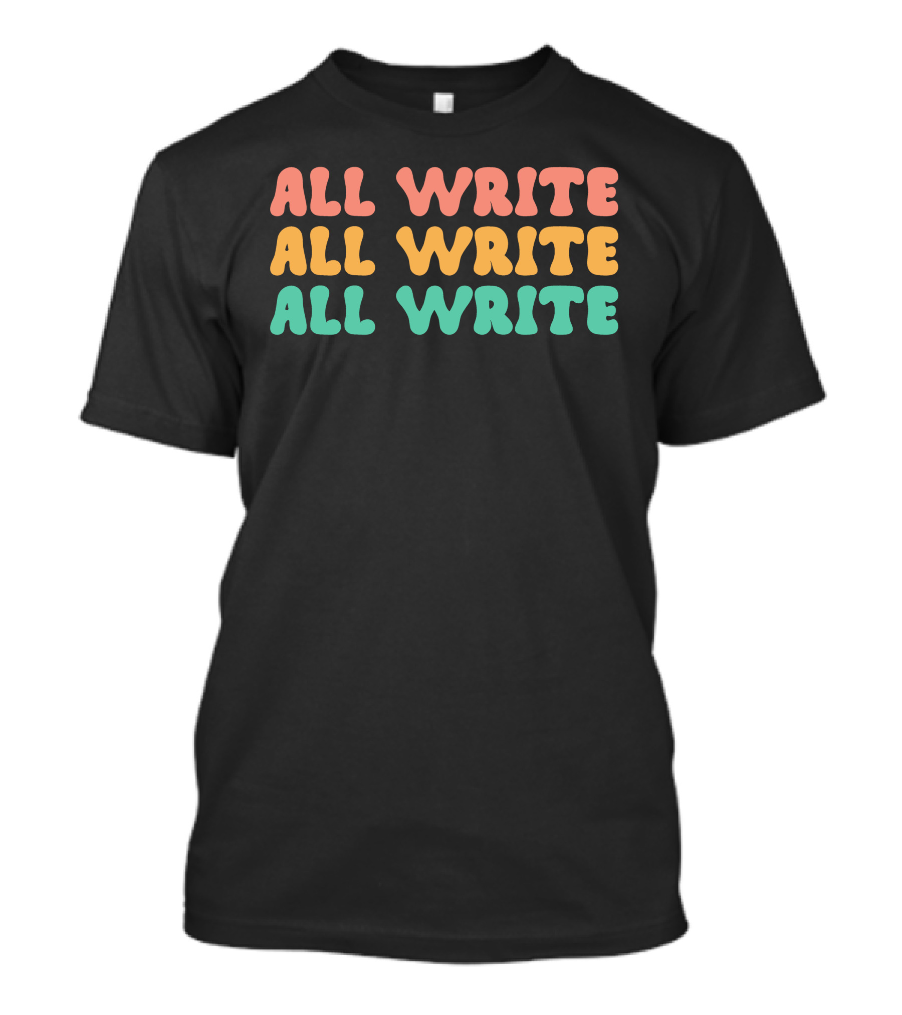 All Write All Write All Write Pastel Text Trio T-Shirt