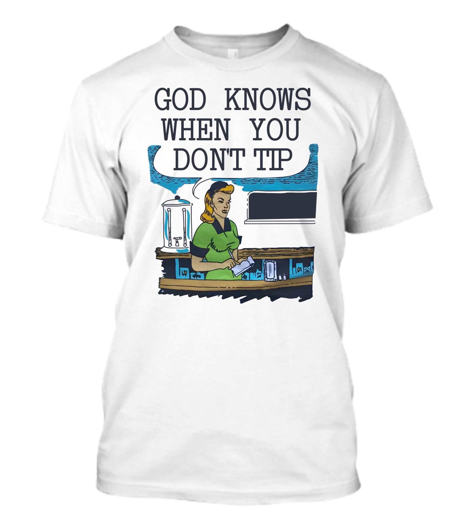 God Knows When You Don’t Tip Vintage Diner Waitress T-Shirt