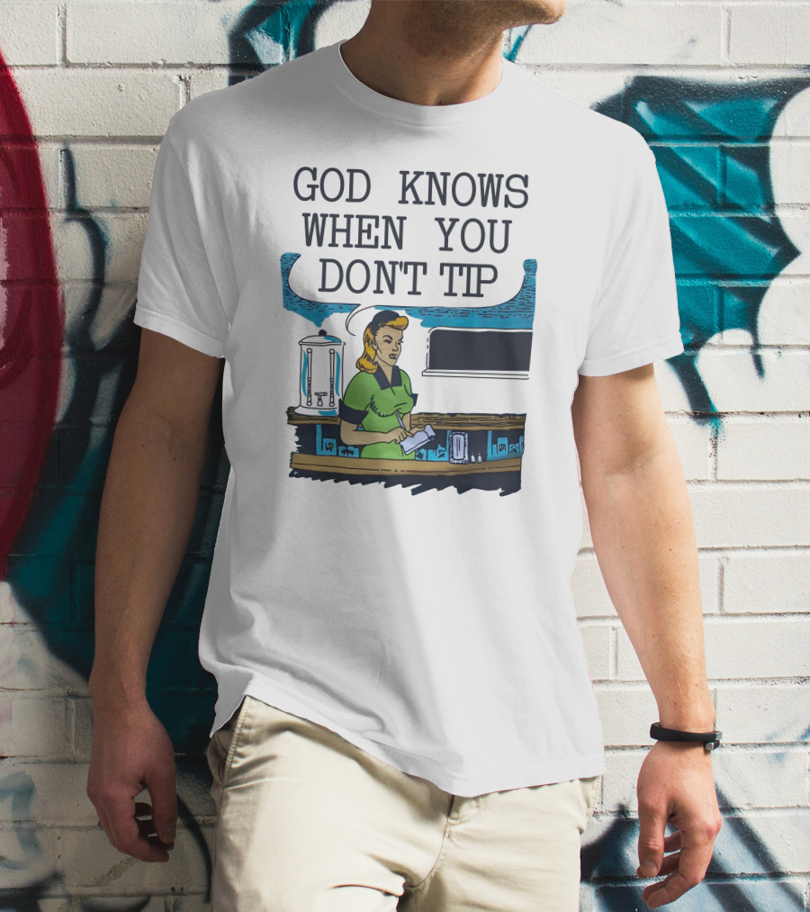 God Knows When You Don’t Tip Vintage Diner Waitress T-Shirt