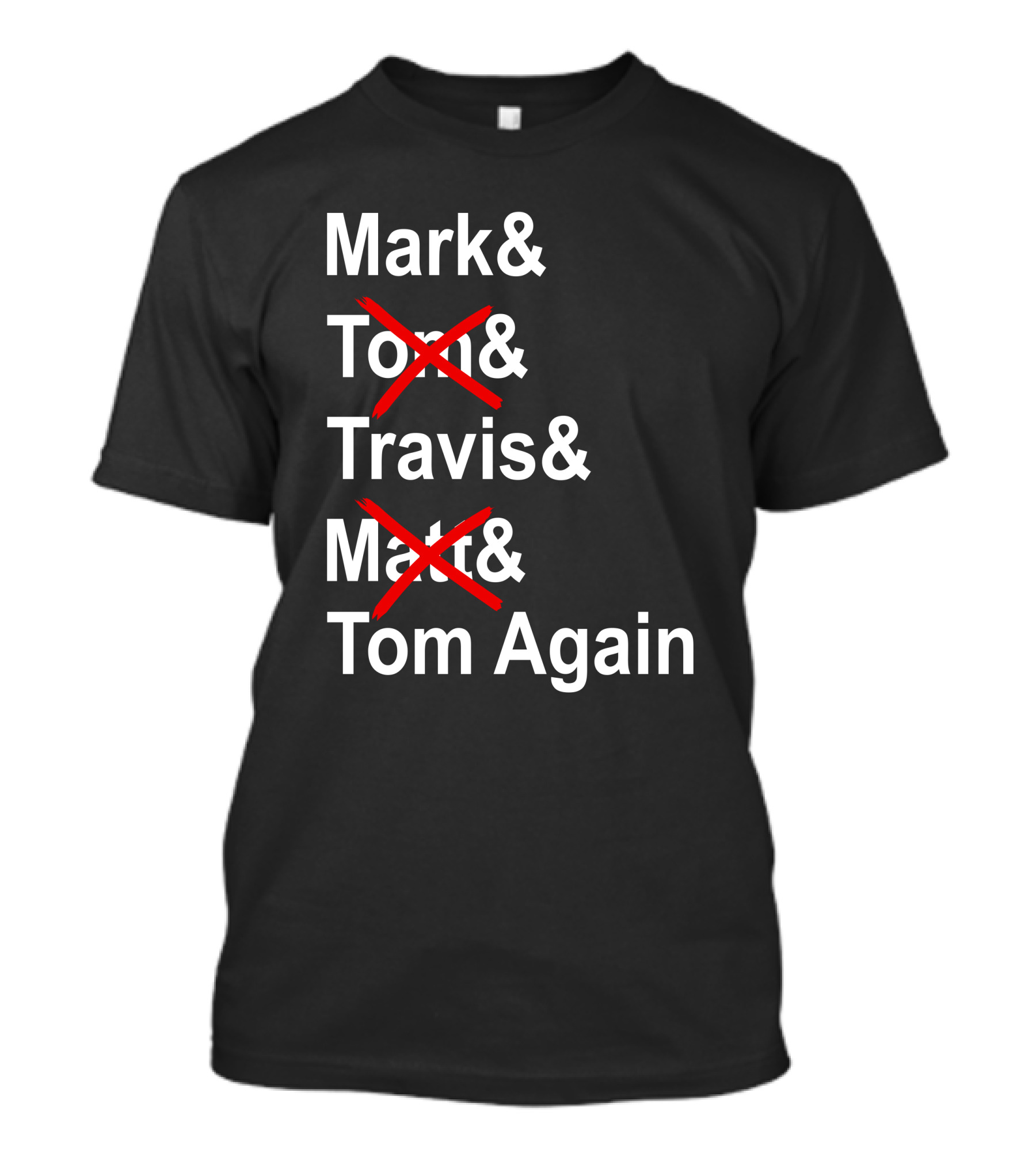 Mark And Tom And Travis And Matt And Tom Again T-Shirt
