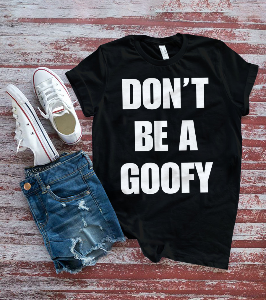Blackgunsmatter Don’t Be A Goofy Merch T-Shirt