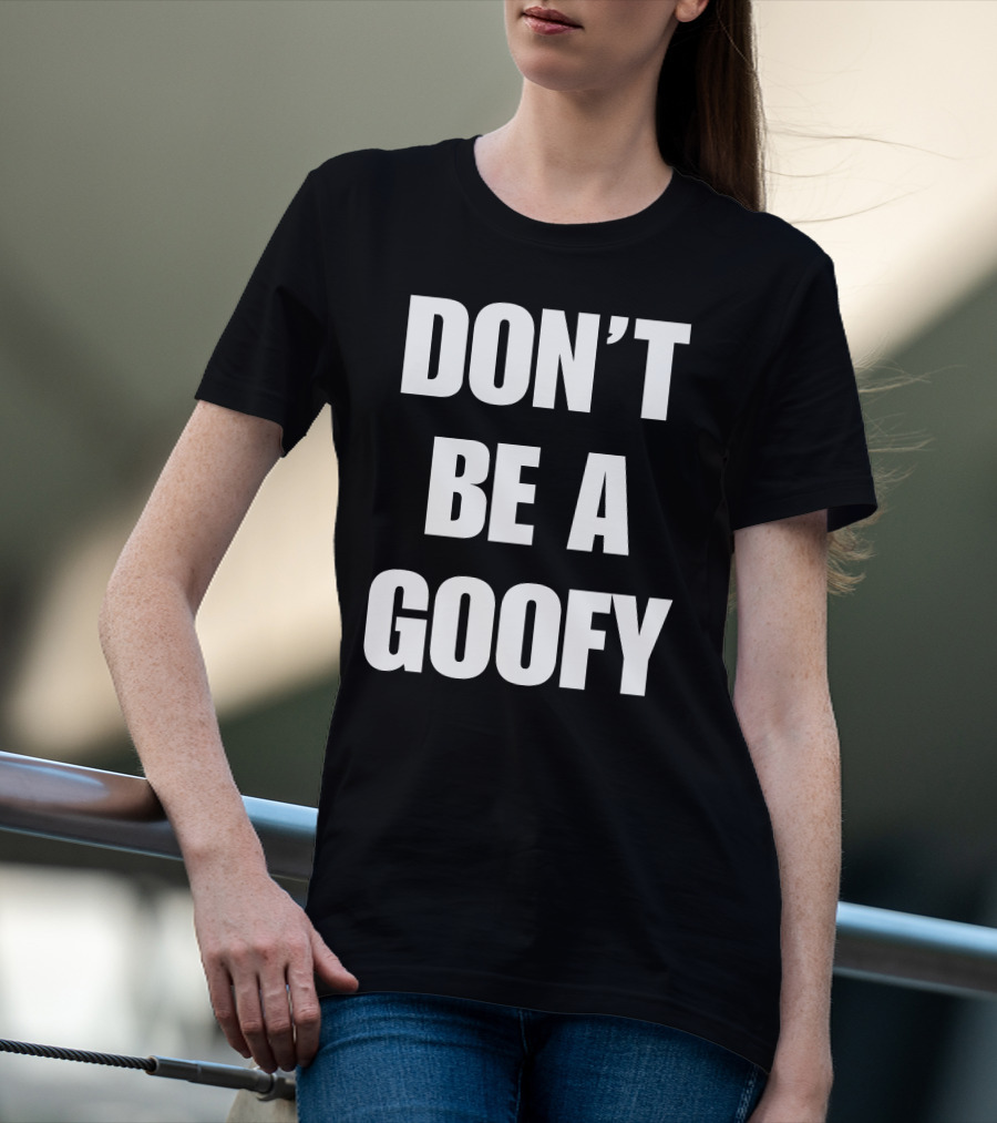 Blackgunsmatter Don’t Be A Goofy Merch T-Shirt