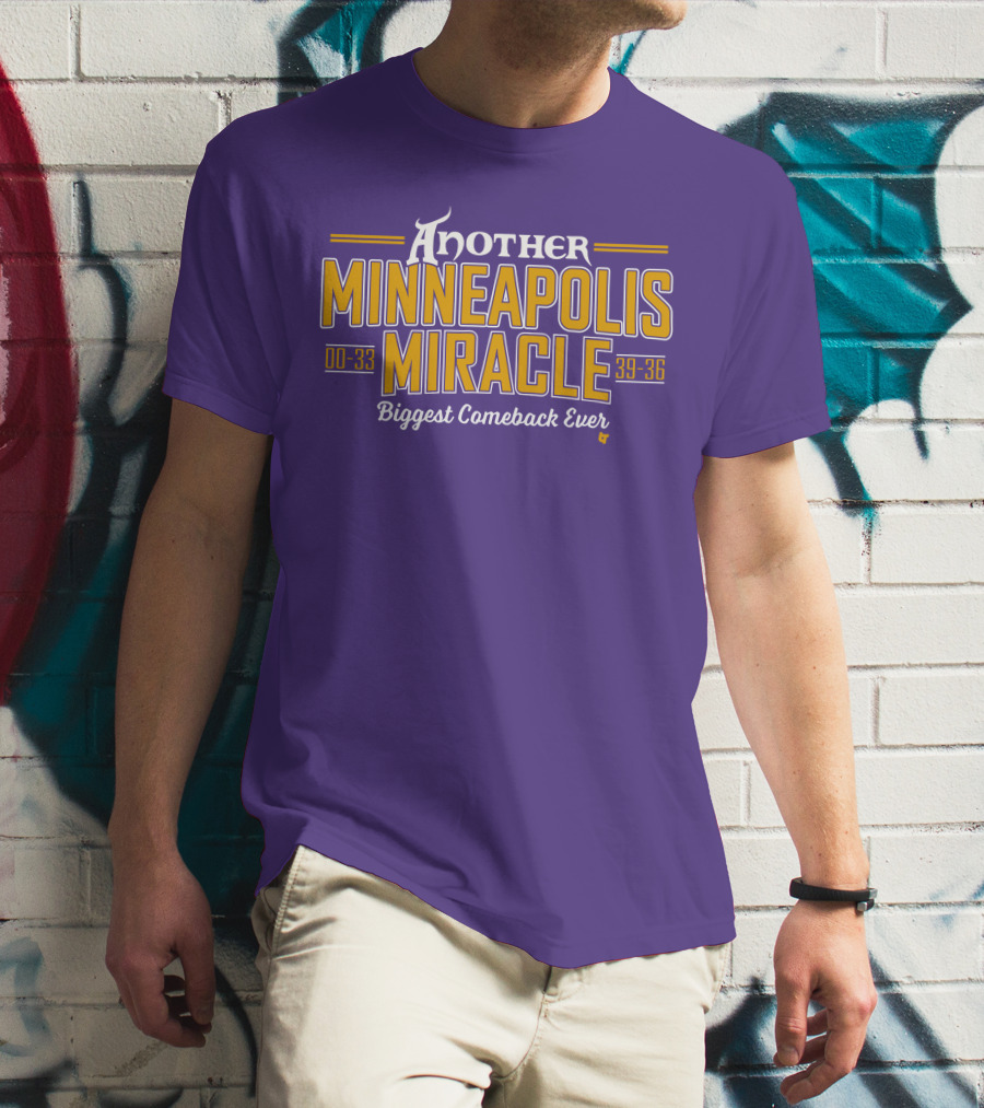 Another Minneapolis Miracle 00-33 39-36 Biggest Comeback Ever T-Shirt