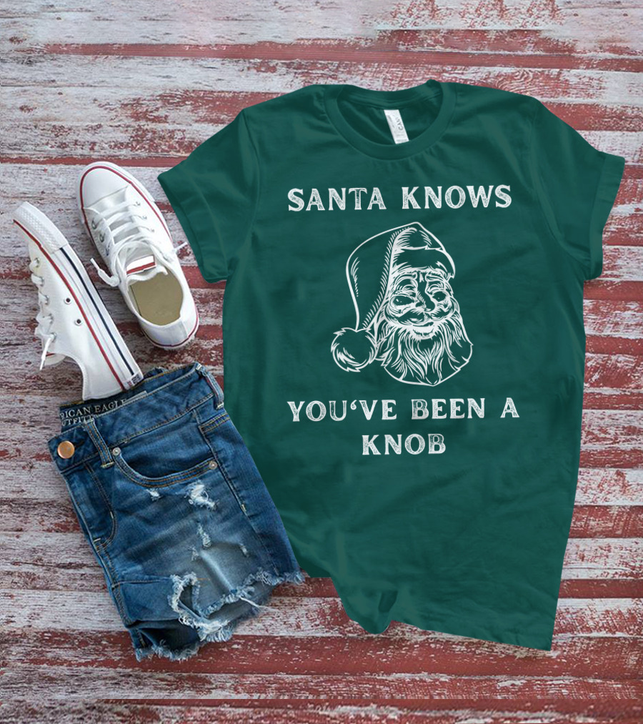 Mindynl79 Santa Knows You've Been A Knob T-Shirt