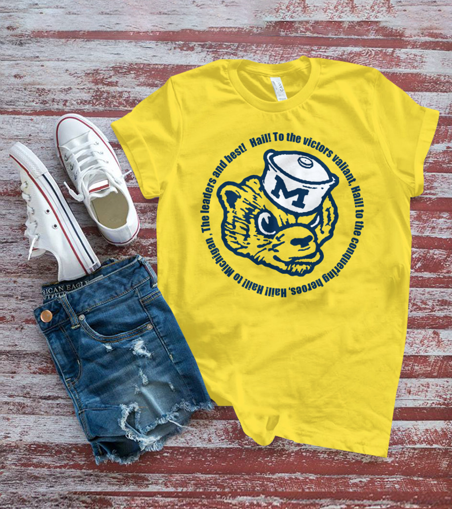 Hail To The Victors Valiant Michigan Leaders And Best Conquering Heroes T-Shirt
