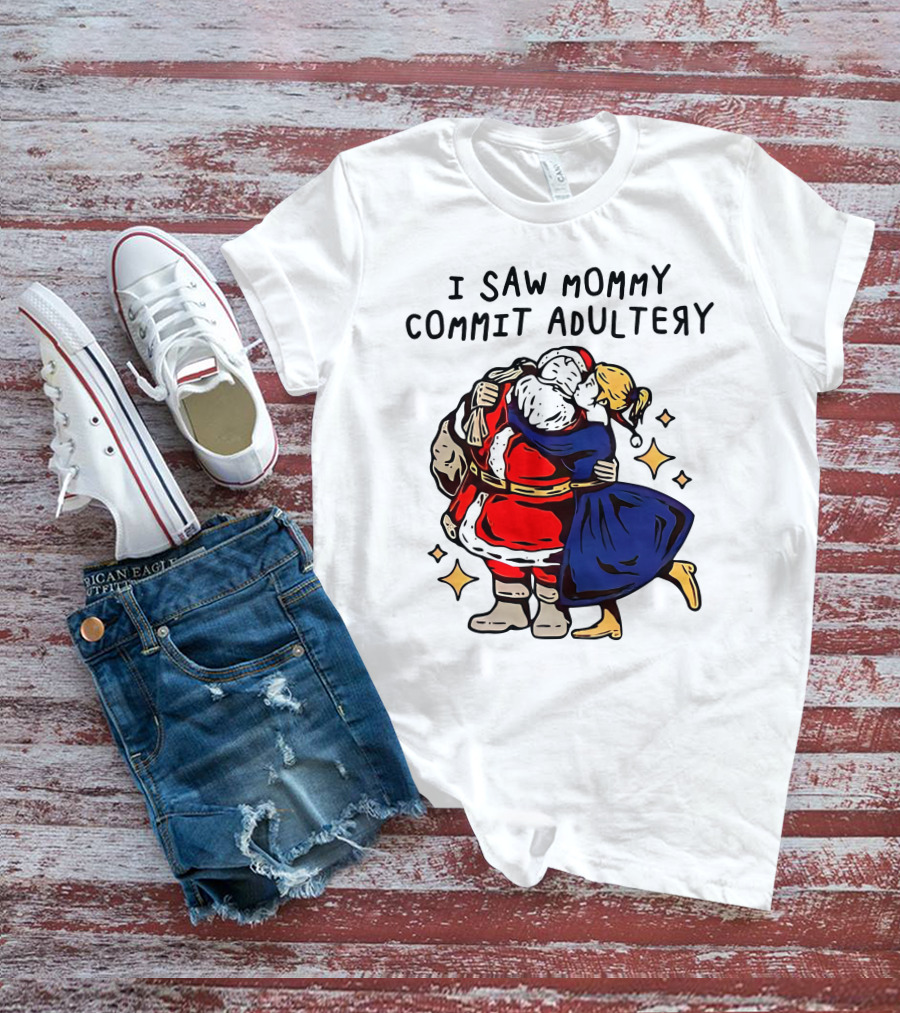 I Saw Mommy Commit Adultery Santa Claus Christmas Humor T-Shirt