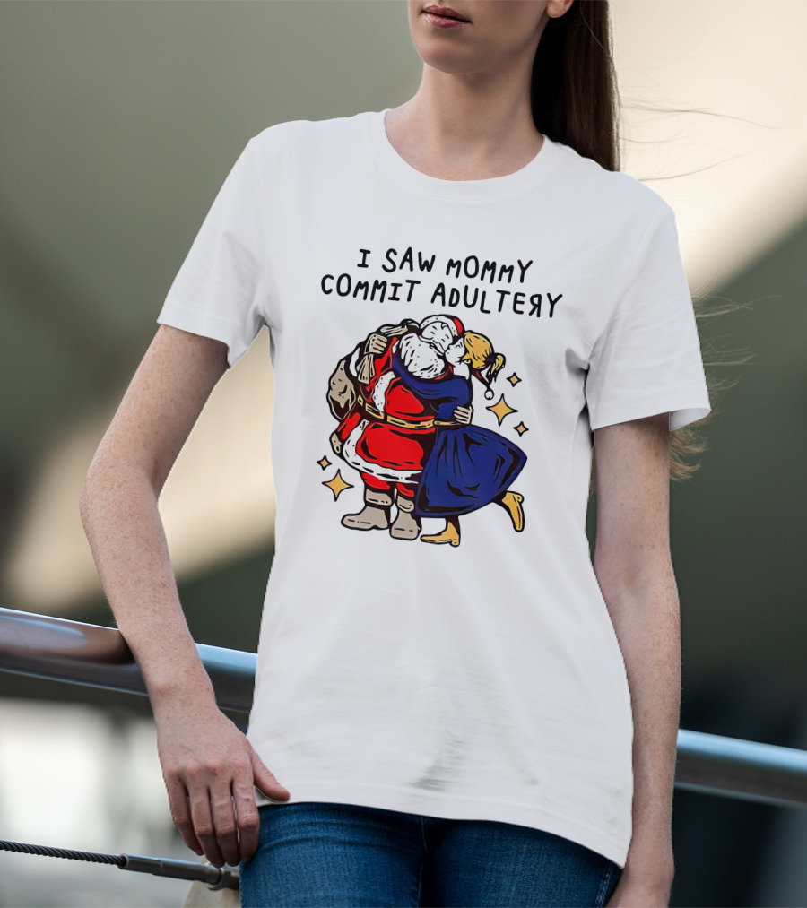 I Saw Mommy Commit Adultery Santa Claus Christmas Humor T-Shirt