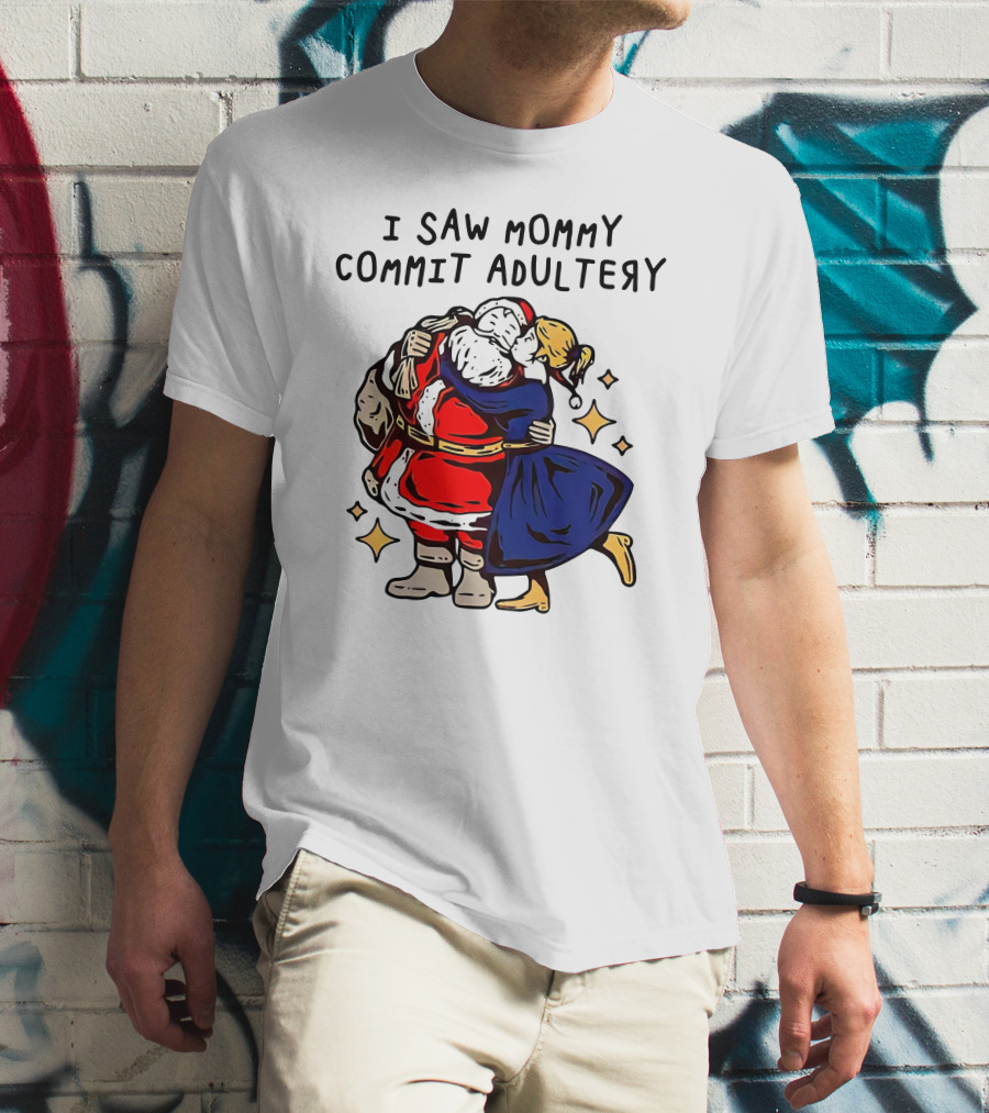 I Saw Mommy Commit Adultery Santa Claus Christmas Humor T-Shirt