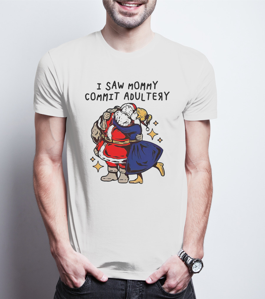 I Saw Mommy Commit Adultery Santa Claus Christmas Humor T-Shirt