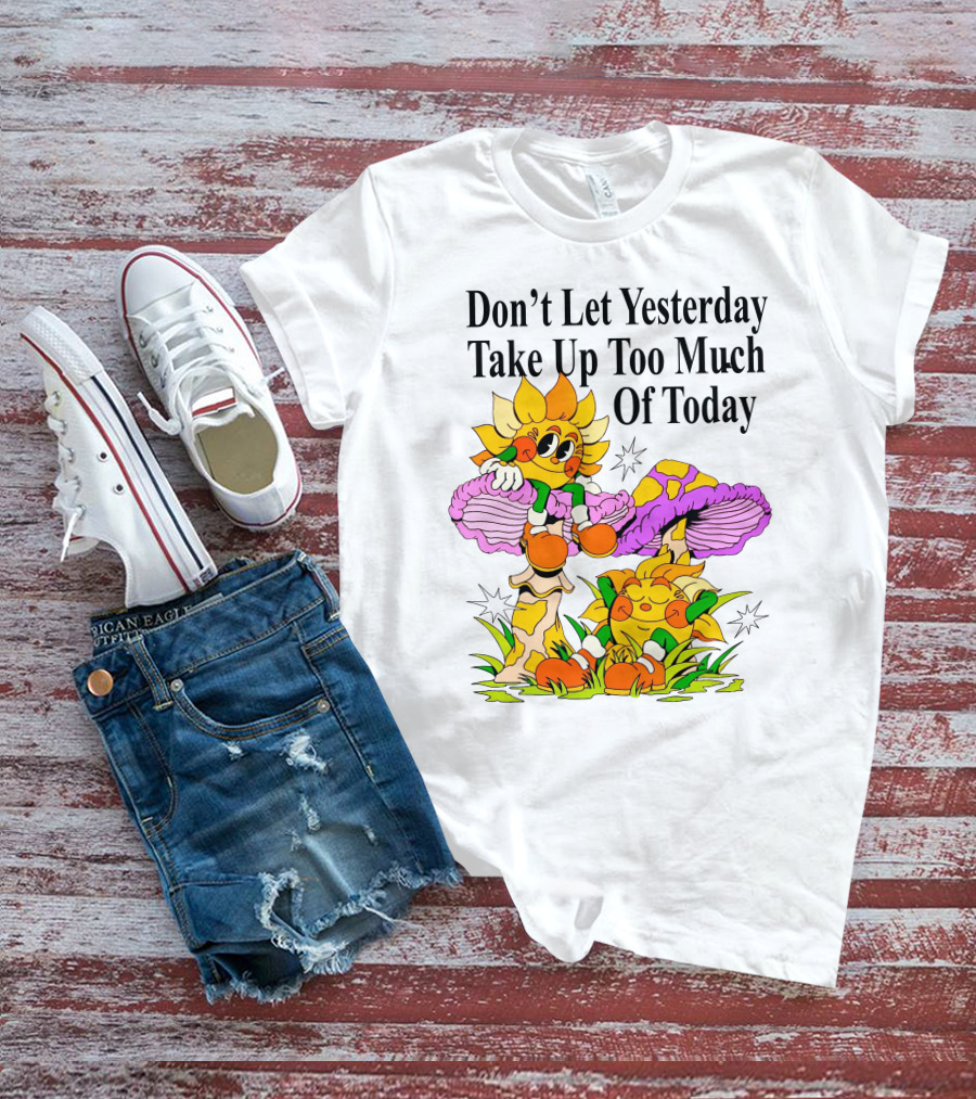 Nelson Don't Let Yesterday Take Up Too Much Of Today Cartoon Sunflower With Mushrooms T-Shirt