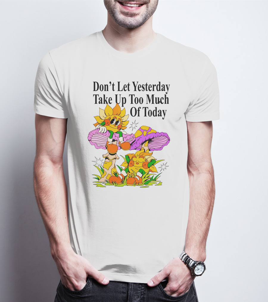 Nelson Don't Let Yesterday Take Up Too Much Of Today Cartoon Sunflower With Mushrooms T-Shirt