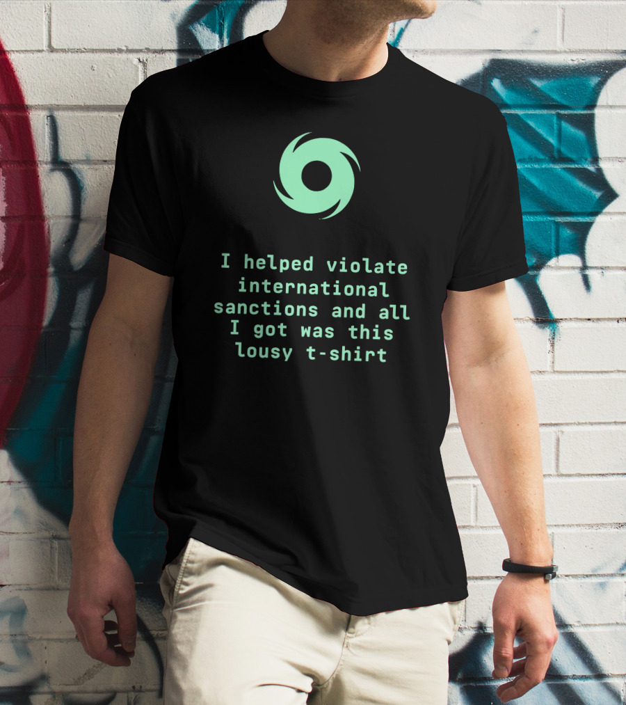 I Helped Violate International Sanctions And All I Got Was This Lousy T-Shirt Tornado T-Shirt