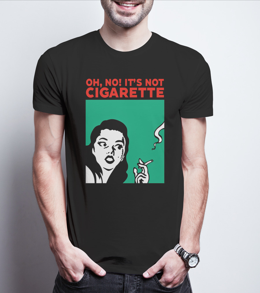 Oh No It’s Not Cigarette Comic Style Woman Holding Smoking Object T-Shirt