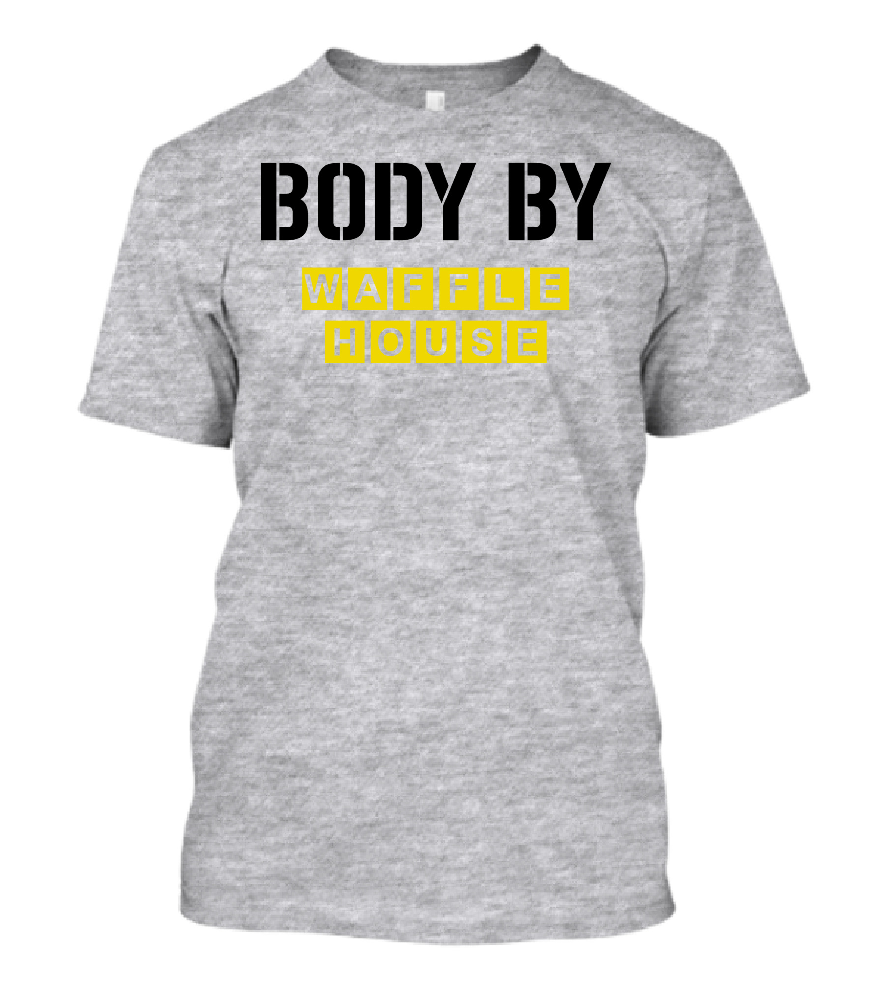 Body By Waffle House T-Shirt