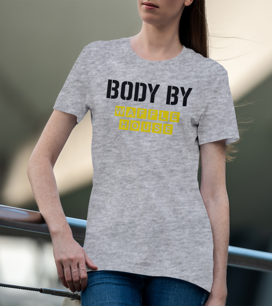 Body By Waffle House T-Shirt