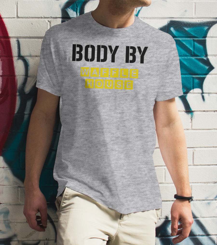 Body By Waffle House T-Shirt