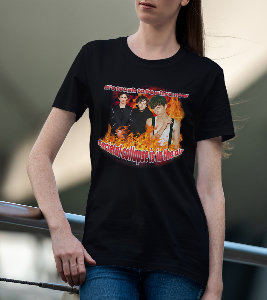 Blveslidepark It's Tough To Be Alive Now Societal Collapse Is In The Air Flames T-Shirt