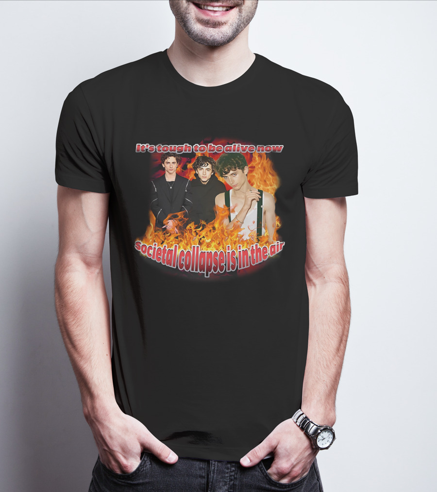 Blveslidepark It's Tough To Be Alive Now Societal Collapse Is In The Air Flames T-Shirt