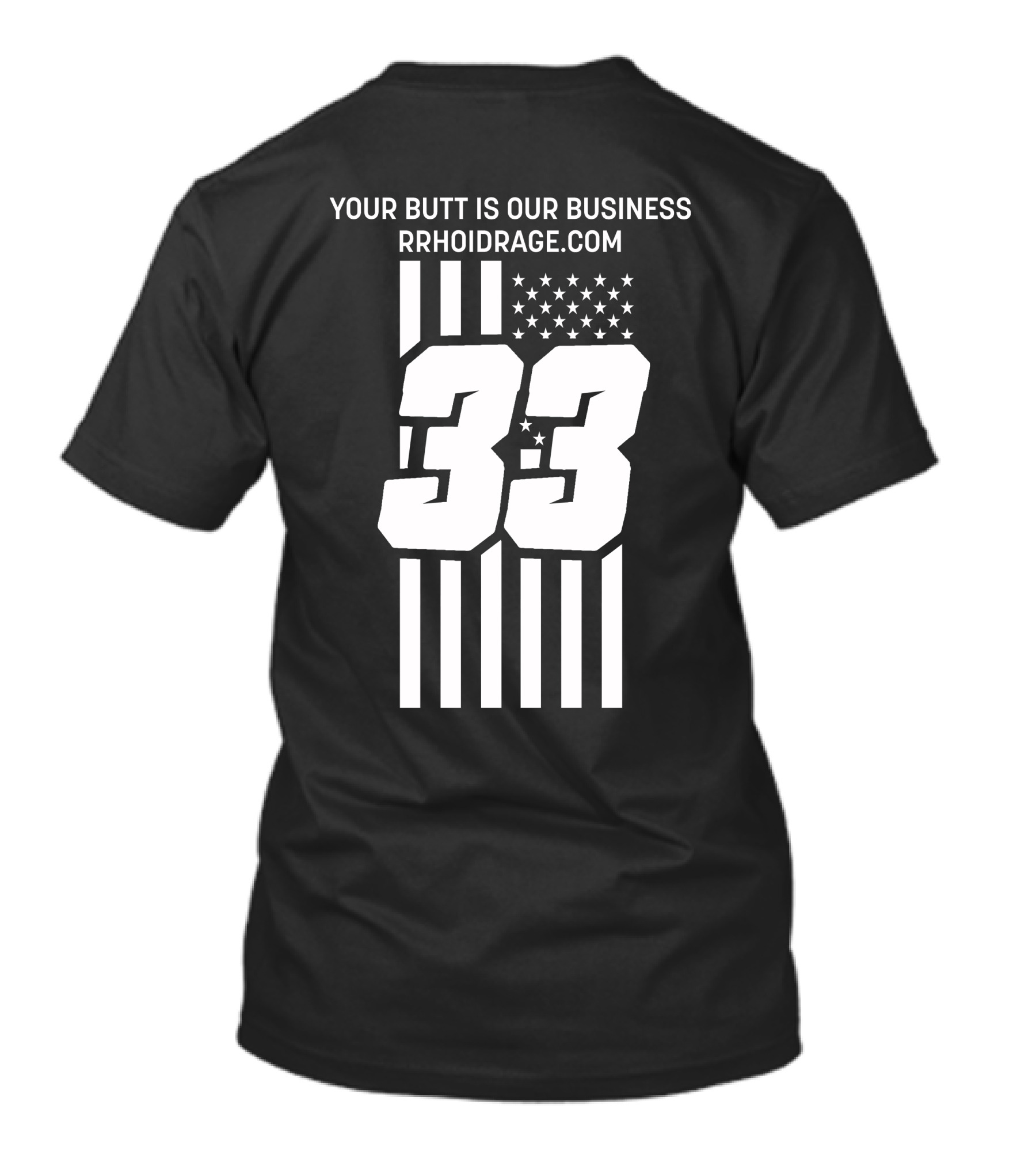 YOUR BUTT IS OUR BUSINESS 33 RRHOIDRAGE.COM T-Shirt