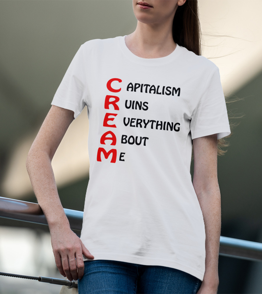 Capitalism Ruins Everything About Me CREAM T-Shirt