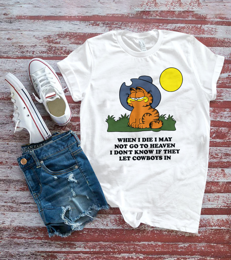 When I Die I May Not Go To Heaven I Don't Know If They Let Cowboys In Garfield Cowboy Hat Sun T-Shirt