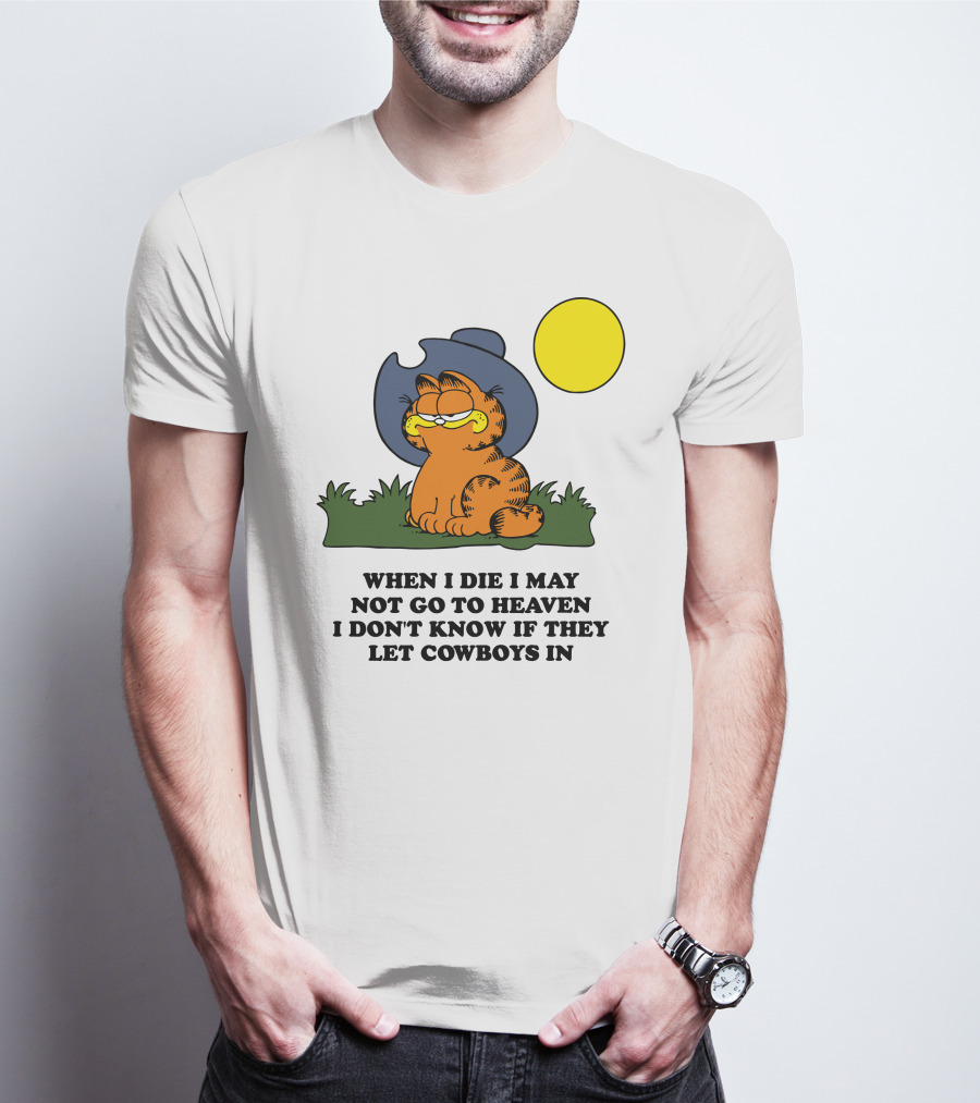 When I Die I May Not Go To Heaven I Don't Know If They Let Cowboys In Garfield Cowboy Hat Sun T-Shirt