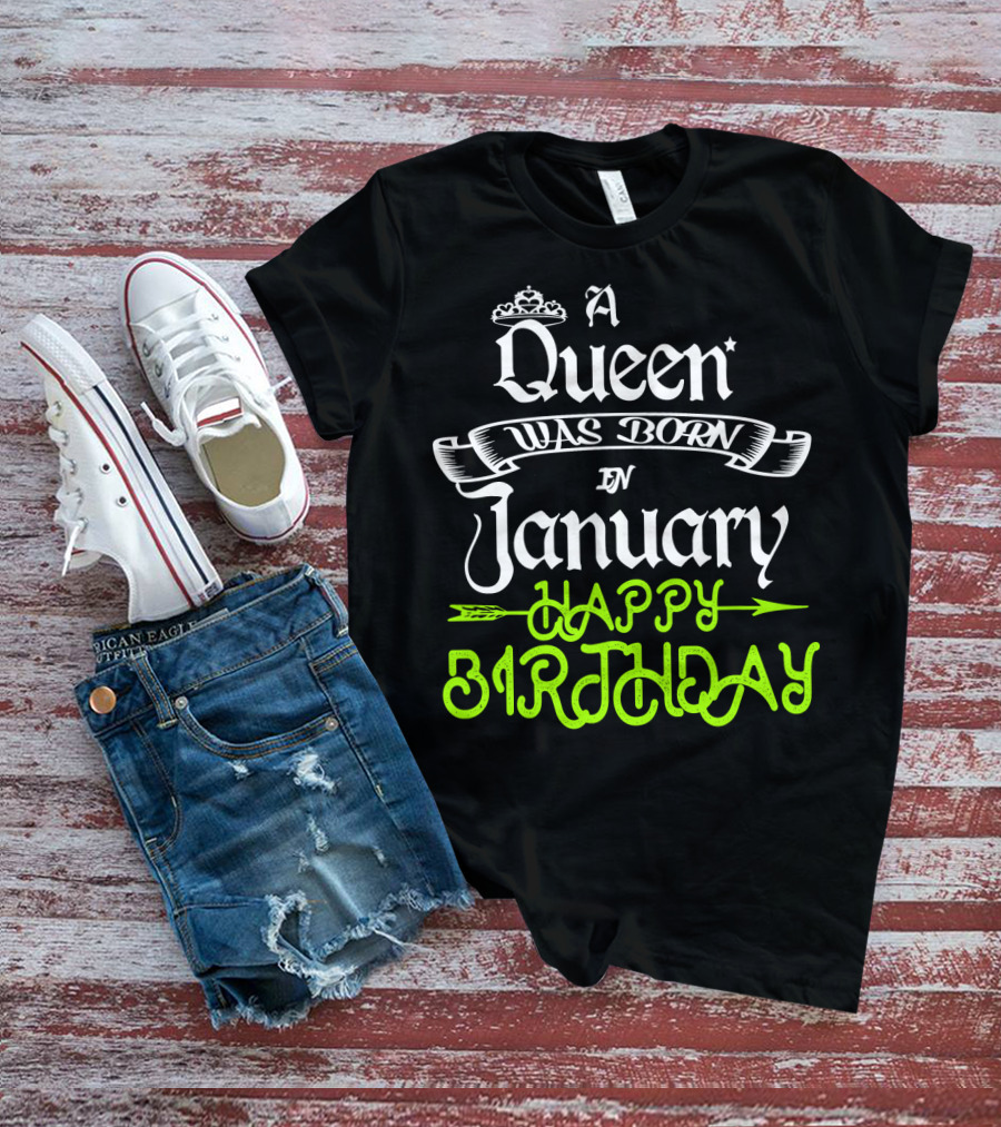 A Queen Was Born In January Happy Birthday T-Shirt