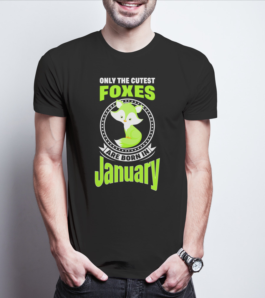 Only The Cutest Foxes Are Born In January T-Shirt