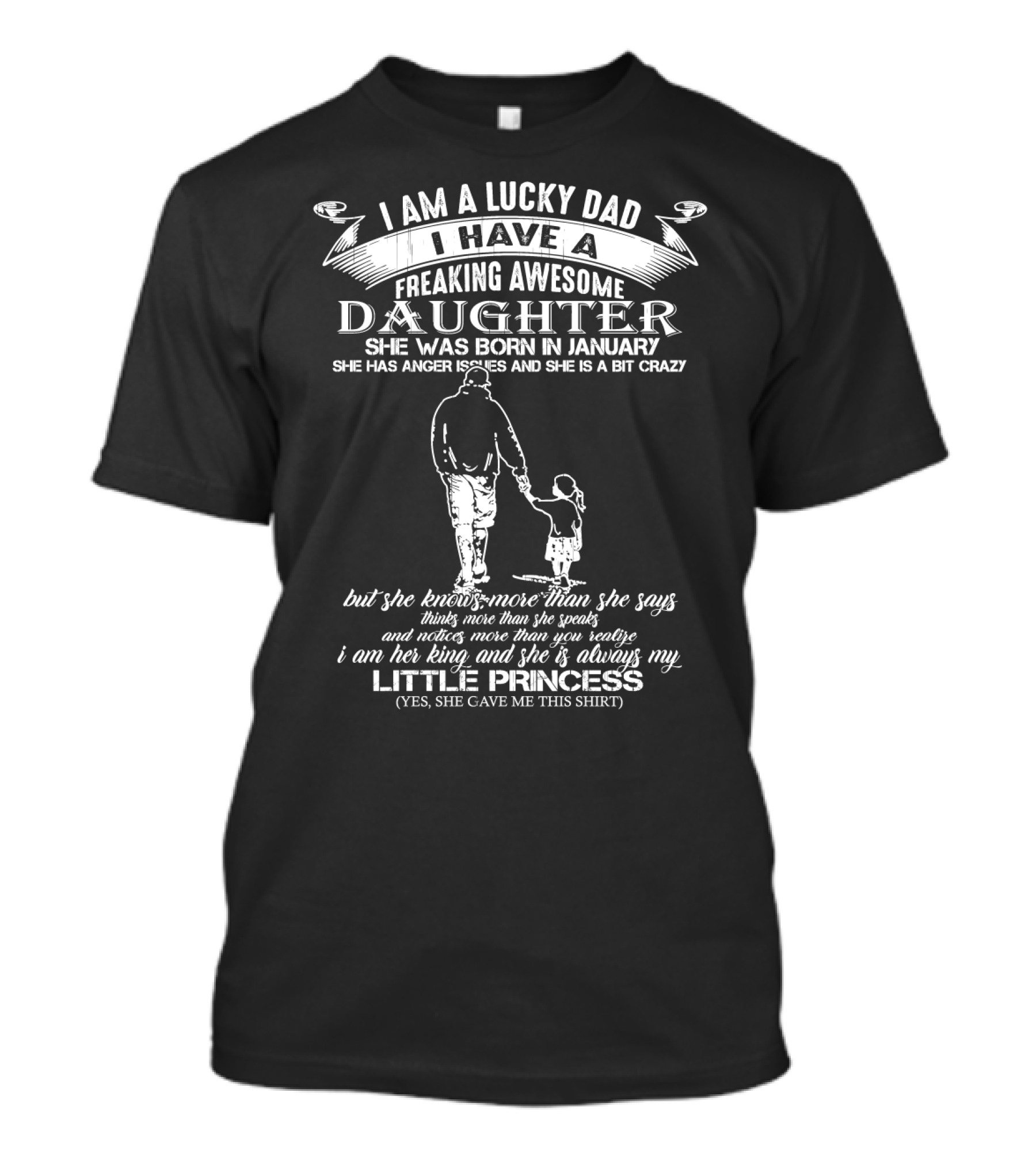 I Am A Lucky Dad I Have A Freaking Awesome Daughter Born In January Little Princess T-Shirt