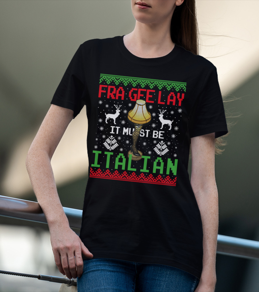 Frageelay Leg Lamp It Must Be Italian Christmas T-Shirt