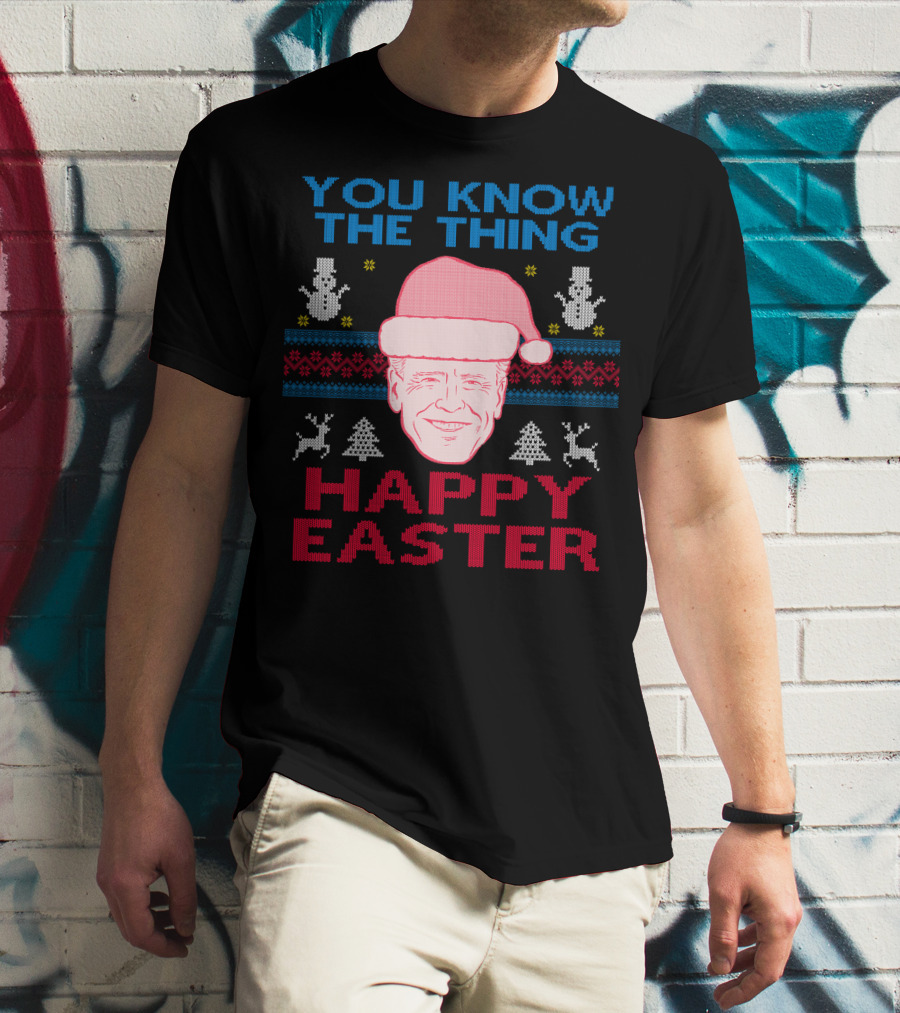 YOU KNOW THE THING HAPPY EASTER T-Shirt