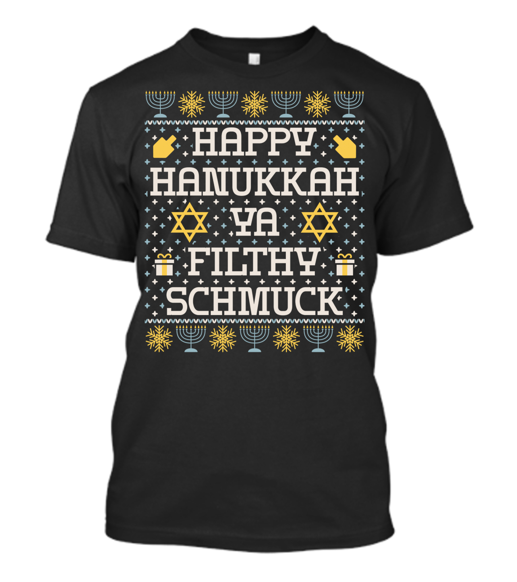 Happy Hanukkah Ya Filthy Schmuck Menorah Star Of David Dreidel T-Shirt