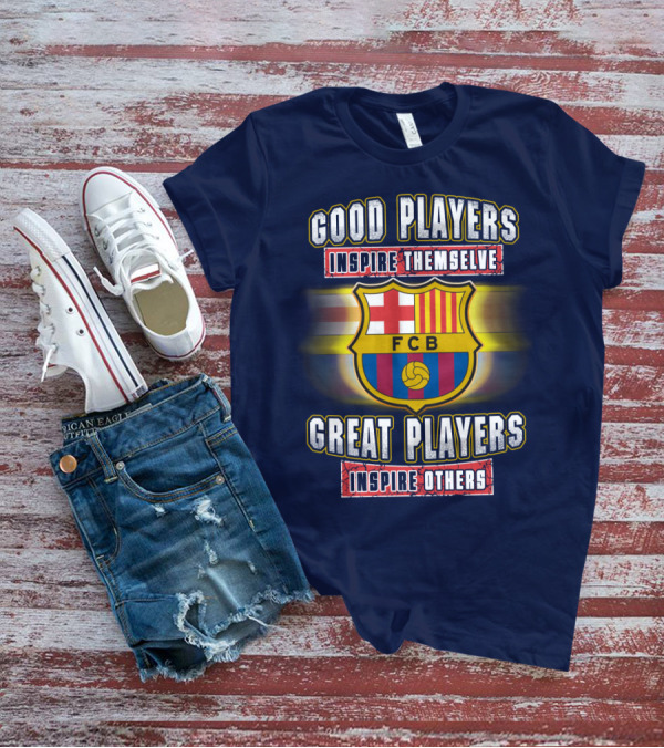 FC Barcelona FCB Good Players Inspire Themselves Great Players Inspire Others T-Shirt
