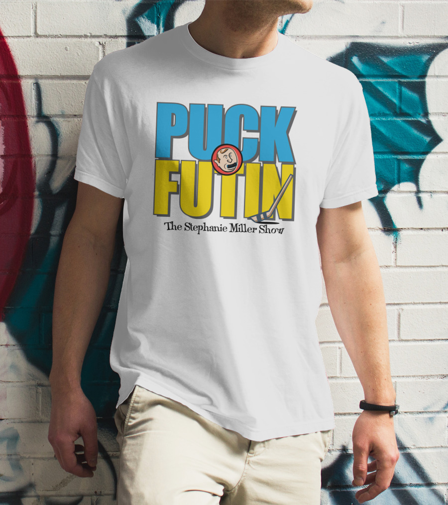 Puck Futin The Stephanie Miller Show Steph Miller Show T-Shirt