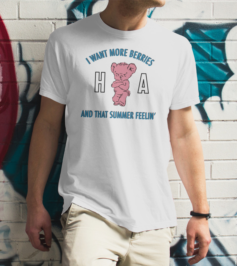 I Want More Berries And That Summer Feelin' Pink Bear H A T-Shirt
