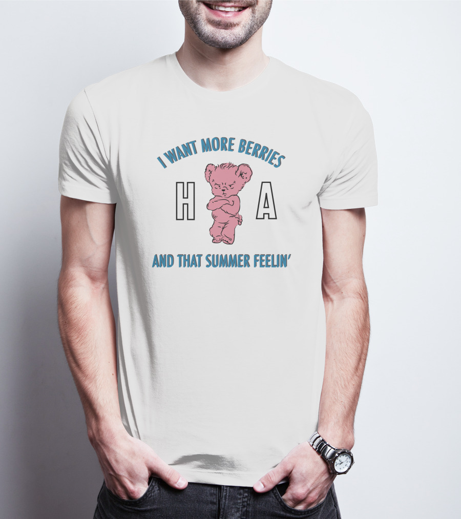 I Want More Berries And That Summer Feelin' Pink Bear H A T-Shirt