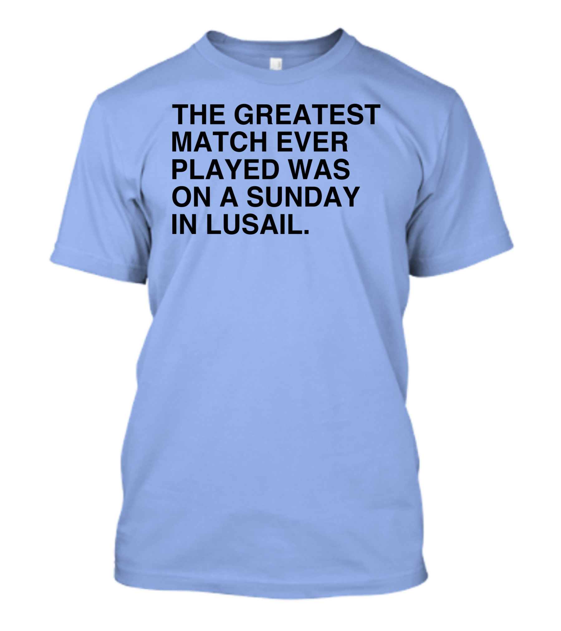 The Greatest Match Ever Played Was On A Sunday In Lusail Soccer Victory T-Shirt