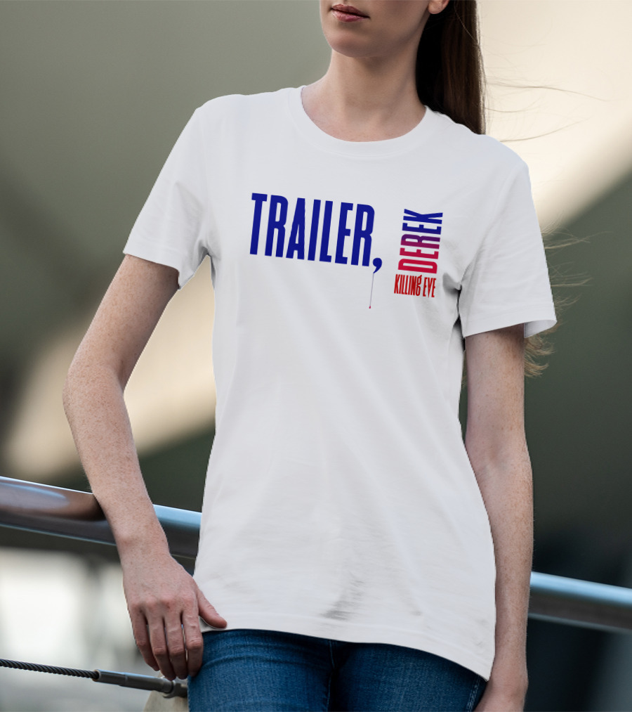 TRAILER DEREK KILLING EVE T-Shirt