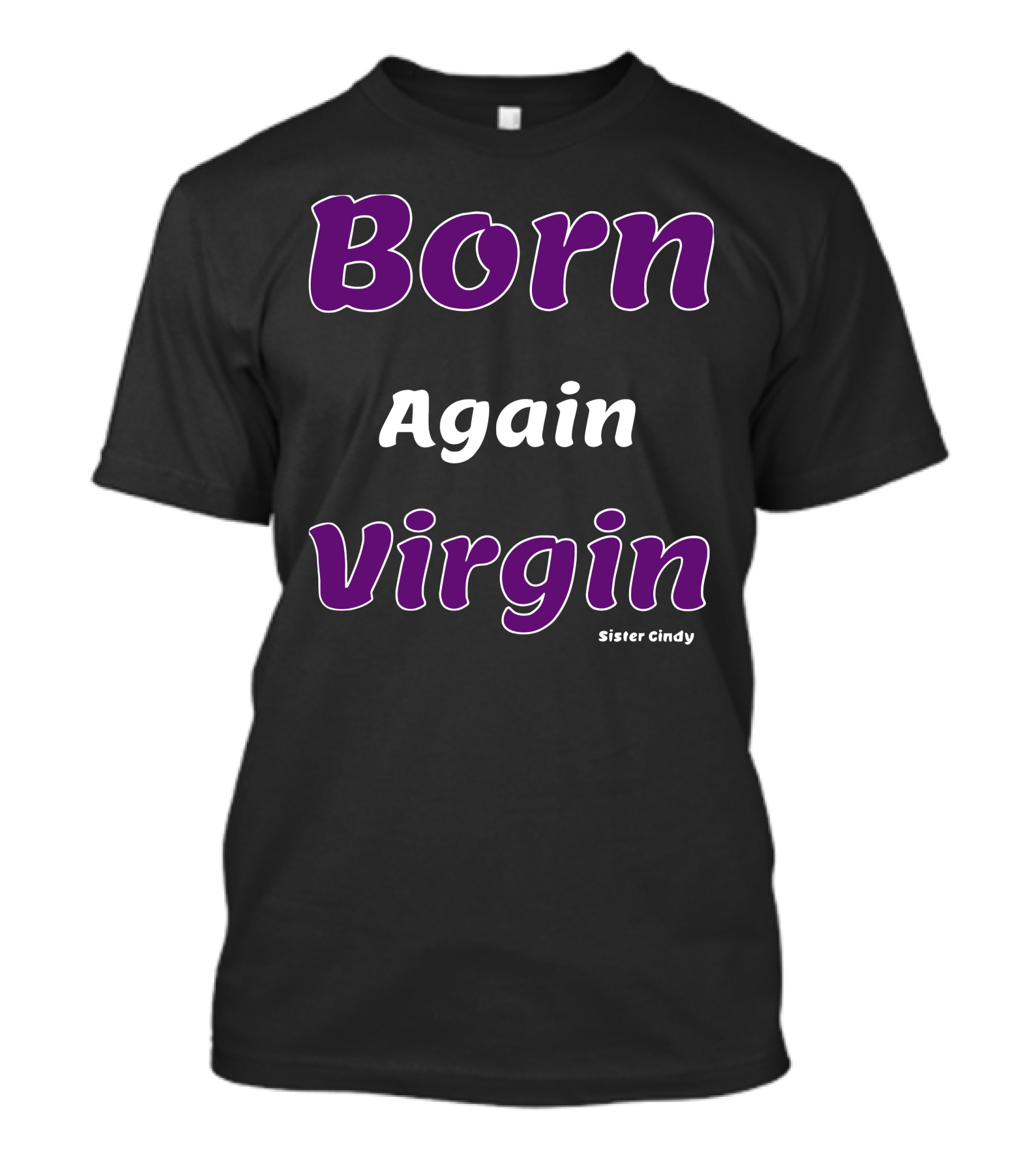Born Again Virgin Sister Cindy T-Shirt