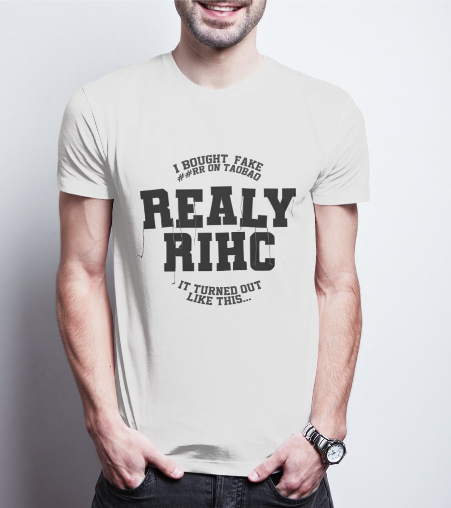 I BOUGHT FAKE ##RR ON TAOBAO REALLY RIHC IT TURNED OUT LIKE THIS T-Shirt