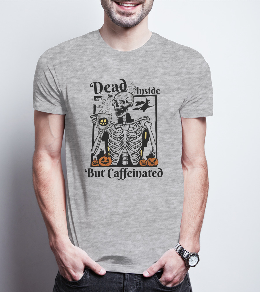 Dead Inside But Caffeinated Skeleton With Halloween Pumpkins And Witch T-Shirt