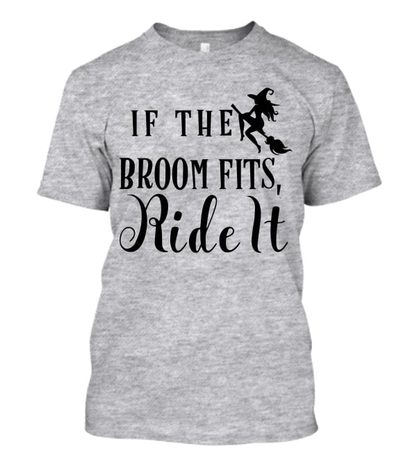 If The Broom Fits Ride It Witch Flying T-Shirt