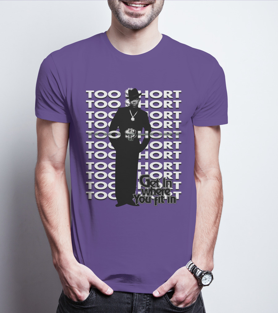 Too Short Get In Where You Fit In T-Shirt